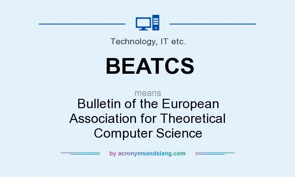 What does BEATCS mean? It stands for Bulletin of the European Association for Theoretical Computer Science