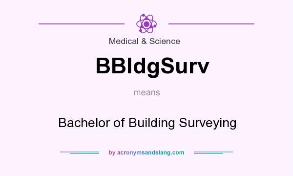 What does BBldgSurv mean? It stands for Bachelor of Building Surveying