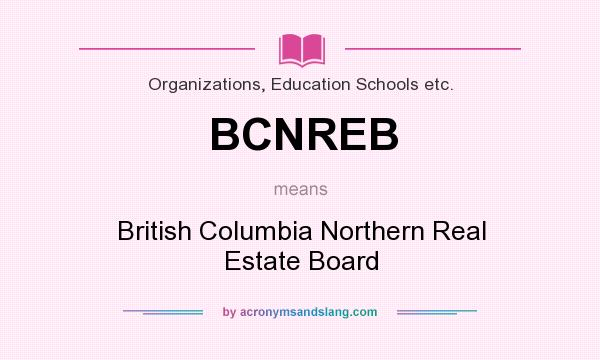 What does BCNREB mean? It stands for British Columbia Northern Real Estate Board