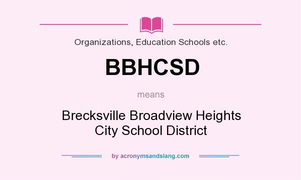 What does BBHCSD mean? It stands for Brecksville Broadview Heights City School District