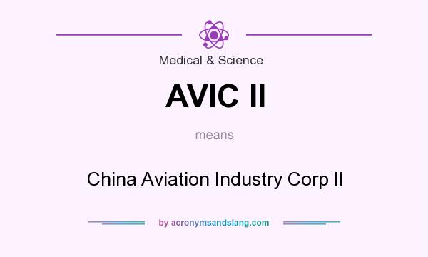 What does AVIC II mean? It stands for China Aviation Industry Corp II