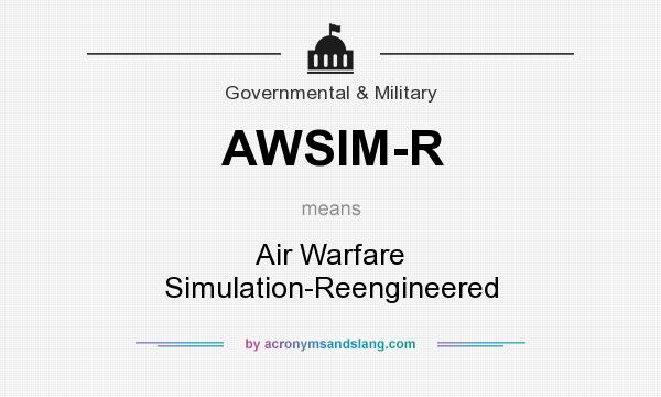 What does AWSIM-R mean? It stands for Air Warfare Simulation-Reengineered