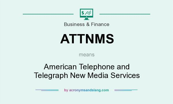 What does ATTNMS mean? It stands for American Telephone and Telegraph New Media Services
