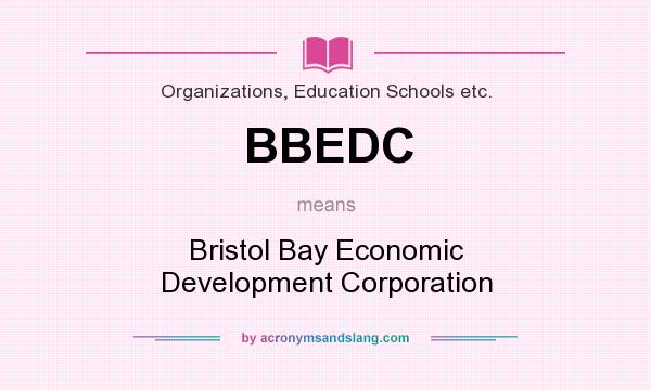 What does BBEDC mean? It stands for Bristol Bay Economic Development Corporation