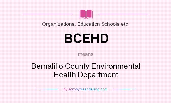 What does BCEHD mean? It stands for Bernalillo County Environmental Health Department