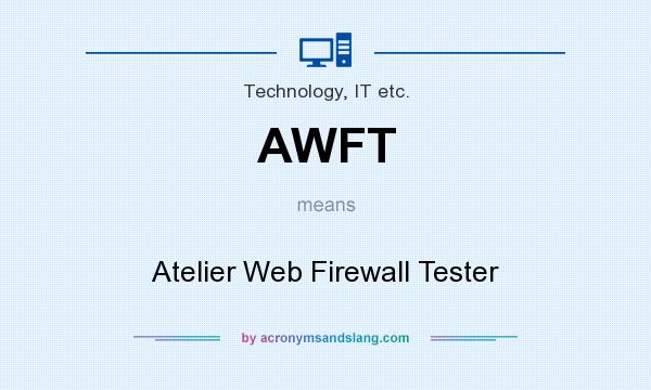 What does AWFT mean? It stands for Atelier Web Firewall Tester