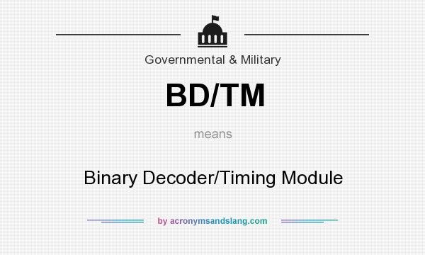 What does BD/TM mean? It stands for Binary Decoder/Timing Module