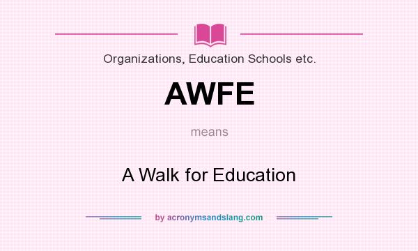 What does AWFE mean? It stands for A Walk for Education