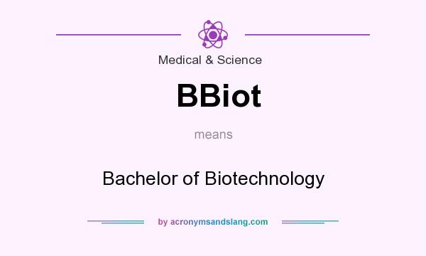 What does BBiot mean? It stands for Bachelor of Biotechnology