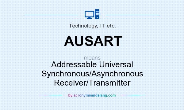 What does AUSART mean? It stands for Addressable Universal Synchronous/Asynchronous Receiver/Transmitter