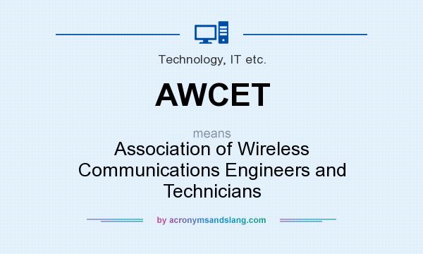 What does AWCET mean? It stands for Association of Wireless Communications Engineers and Technicians