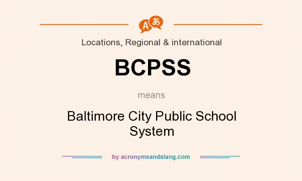 What does BCPSS mean? It stands for Baltimore City Public School System