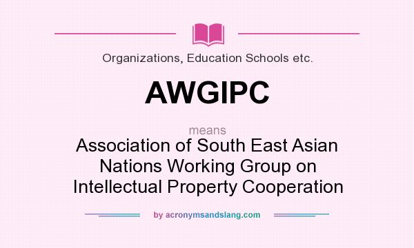 What does AWGIPC mean? It stands for Association of South East Asian Nations Working Group on Intellectual Property Cooperation