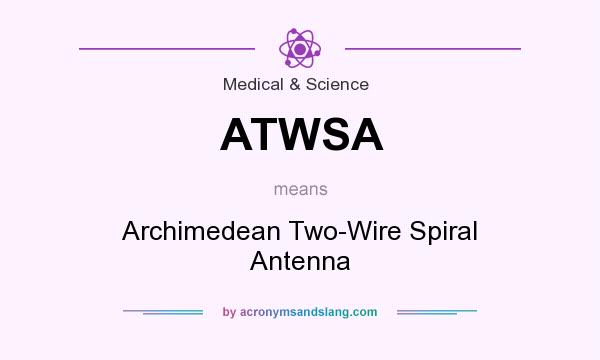 What does ATWSA mean? It stands for Archimedean Two-Wire Spiral Antenna