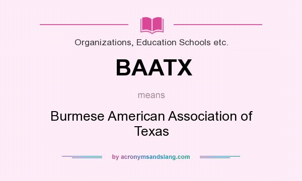 What does BAATX mean? It stands for Burmese American Association of Texas