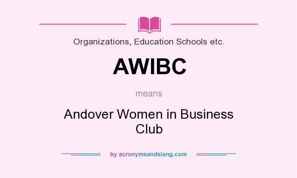 What does AWIBC mean? It stands for Andover Women in Business Club