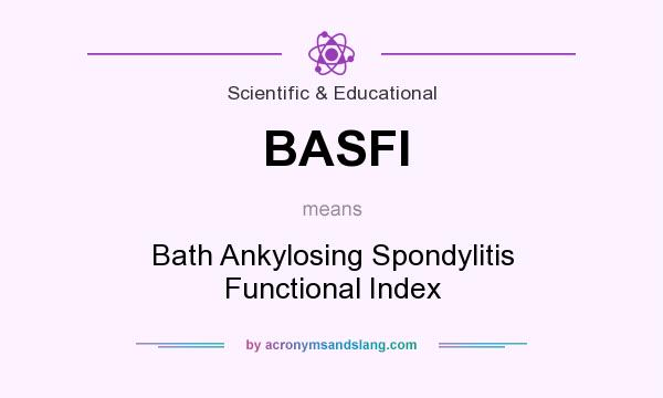 What does BASFI mean? It stands for Bath Ankylosing Spondylitis Functional Index