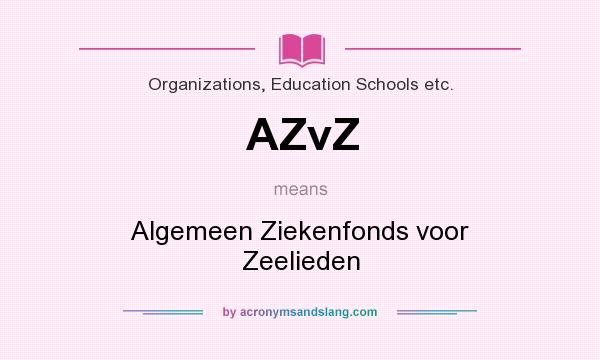 What does AZvZ mean? It stands for Algemeen Ziekenfonds voor Zeelieden