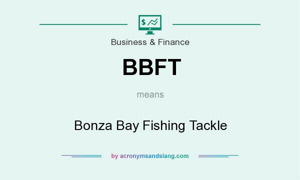 What does BBFT mean? It stands for Bonza Bay Fishing Tackle