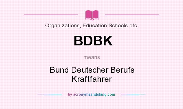 What does BDBK mean? It stands for Bund Deutscher Berufs Kraftfahrer