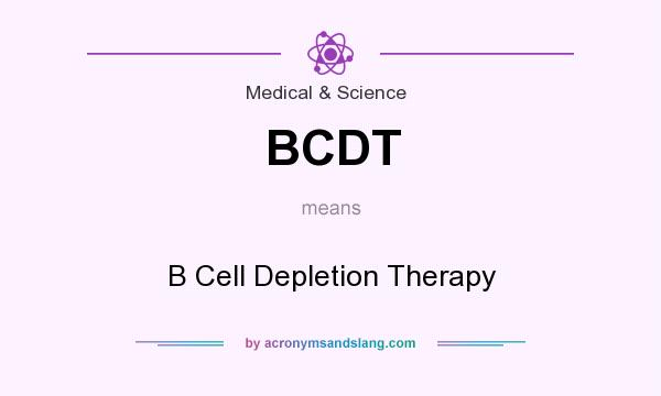 What does BCDT mean? It stands for B Cell Depletion Therapy