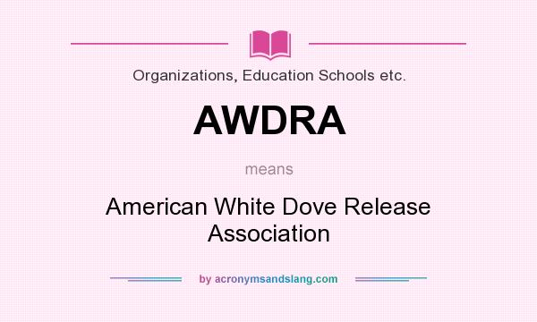 What does AWDRA mean? It stands for American White Dove Release Association