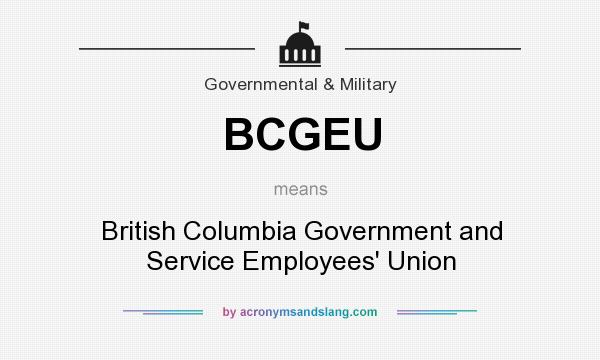 What does BCGEU mean? It stands for British Columbia Government and Service Employees` Union