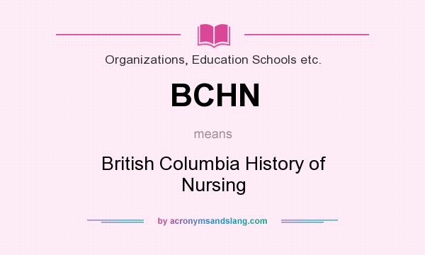 What does BCHN mean? It stands for British Columbia History of Nursing