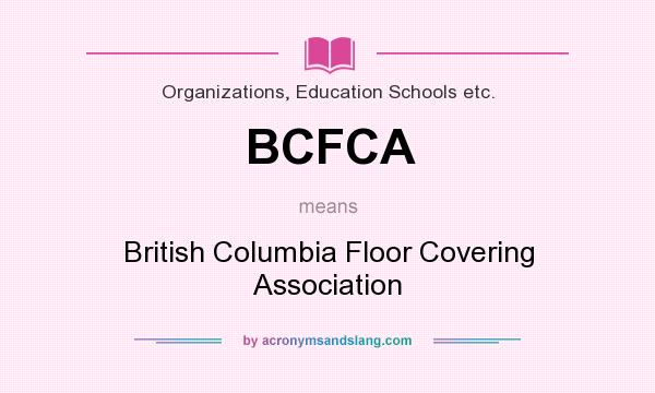 What does BCFCA mean? It stands for British Columbia Floor Covering Association