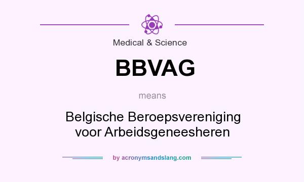 What does BBVAG mean? It stands for Belgische Beroepsvereniging voor Arbeidsgeneesheren