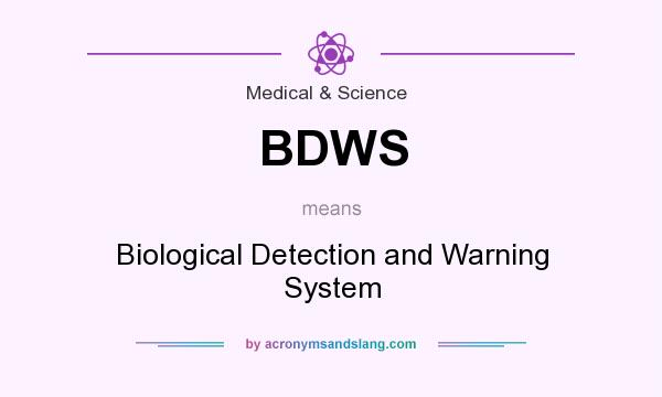 What does BDWS mean? It stands for Biological Detection and Warning System