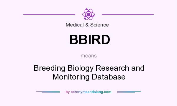 What does BBIRD mean? It stands for Breeding Biology Research and Monitoring Database