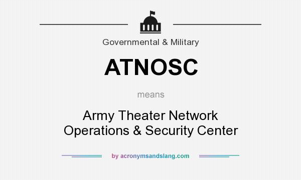 What does ATNOSC mean? It stands for Army Theater Network Operations & Security Center