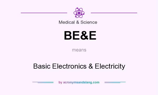 What does BE&E mean? It stands for Basic Electronics & Electricity
