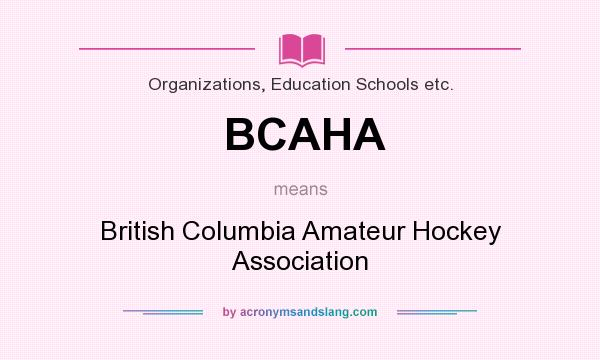 What does BCAHA mean? It stands for British Columbia Amateur Hockey Association