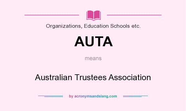 What does AUTA mean? It stands for Australian Trustees Association