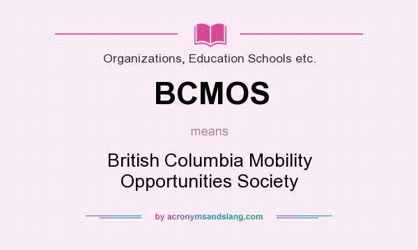 What does BCMOS mean? It stands for British Columbia Mobility Opportunities Society