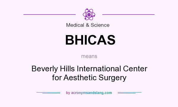 What does BHICAS mean? It stands for Beverly Hills International Center for Aesthetic Surgery