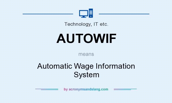 What does AUTOWIF mean? It stands for Automatic Wage Information System