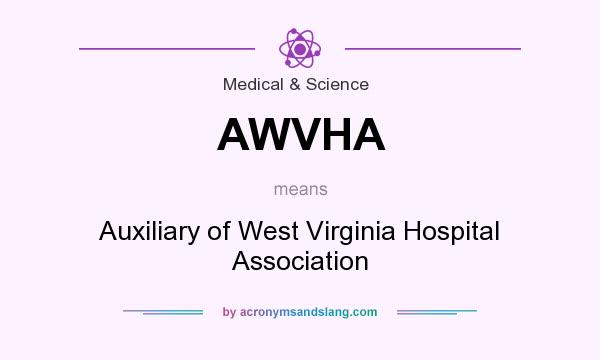 What does AWVHA mean? It stands for Auxiliary of West Virginia Hospital Association
