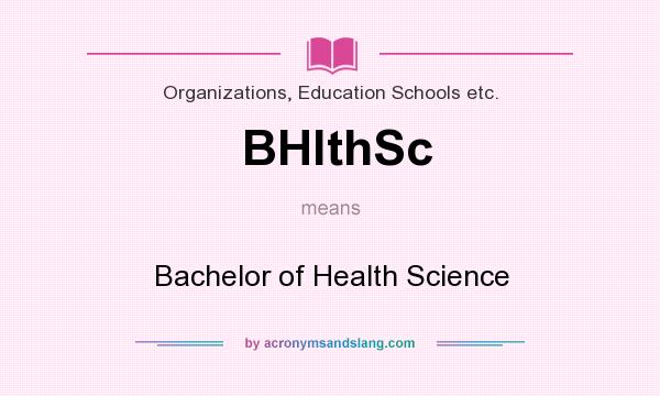 What does BHlthSc mean? It stands for Bachelor of Health Science