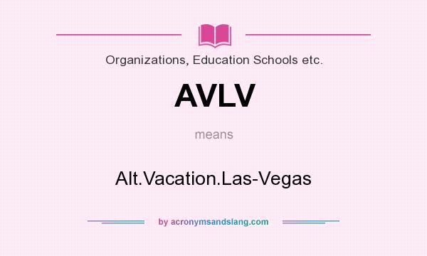What does AVLV mean? It stands for Alt.Vacation.Las-Vegas