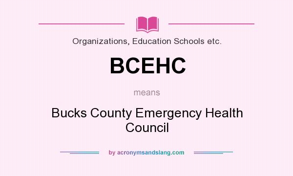 What does BCEHC mean? It stands for Bucks County Emergency Health Council