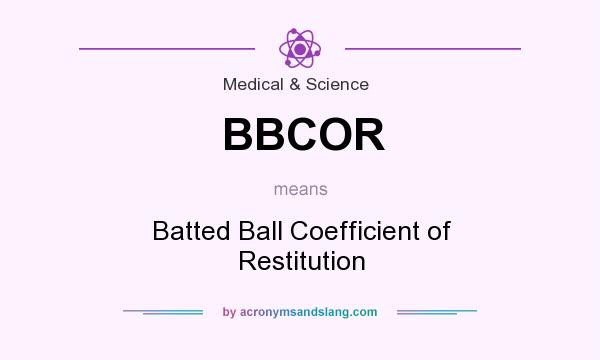 What does BBCOR mean? It stands for Batted Ball Coefficient of Restitution