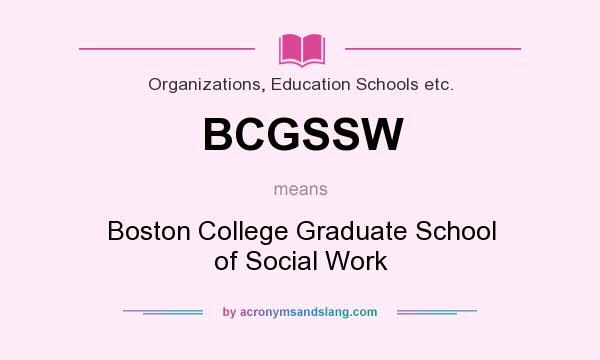 What does BCGSSW mean? It stands for Boston College Graduate School of Social Work