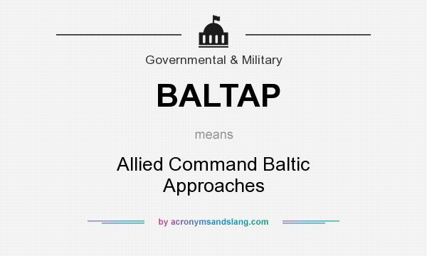 What does BALTAP mean? It stands for Allied Command Baltic Approaches