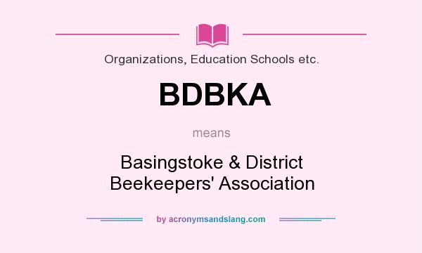 What does BDBKA mean? It stands for Basingstoke & District Beekeepers` Association