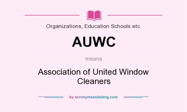 What does AUWC mean? It stands for Association of United Window Cleaners