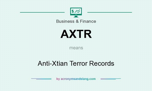 What does AXTR mean? It stands for Anti-Xtian Terror Records