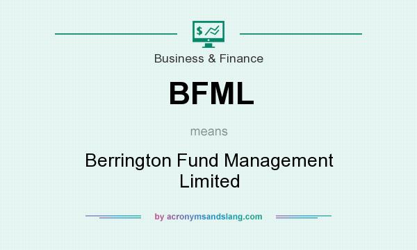 What does BFML mean? It stands for Berrington Fund Management Limited